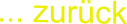 ... zurück